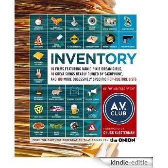 Inventory: 16 Films Featuring Manic Pixie Dream Girls, 10 Great Songs Nearly Ruined by Saxophone, and 100 More Obsessively Specific Pop-Culture Lists (English Edition) [Kindle-editie]