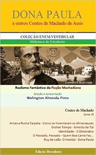 DONA PAULA E OUTROS CONTOS DE MACHADO DE ASSIS: Realismo Fantástico da Ficção Machadiana (Contos do Machado Livro 18)