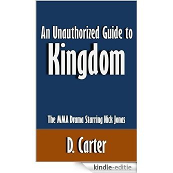 An Unauthorized Guide to Kingdom: The MMA Drama Starring Nick Jonas [Article] (English Edition) [Kindle-editie]