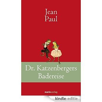 Dr. Katzenbergers Badereise (Klassiker der Weltliteratur) (German Edition) [Kindle-editie]