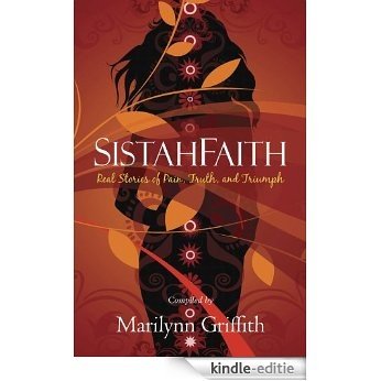 SistahFaith: Real Stories of Pain, Truth, and Triumph (English Edition) [Kindle-editie]