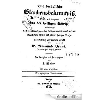 Das katholische Glaubensbekenntniss. Erklärt und hergeleitet aus der heiligen Schrift (1842) (German Edition) [Kindle-editie]