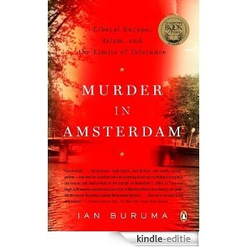 Murder in Amsterdam: Liberal Europe, Islam, and the Limits of Tolerence [Kindle-editie]
