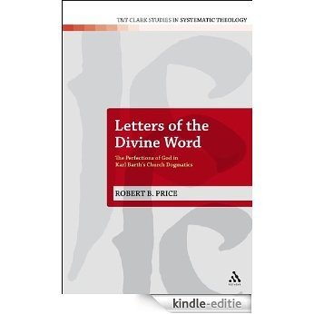 Letters of the Divine Word: The Perfections of God in Karl Barth's Church Dogmatics (T&T Clark Studies in Systematic Theology) [Kindle-editie] beoordelingen