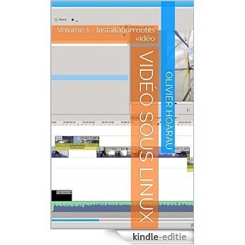 Vidéo sous linux: Volume 1 - Installation outils vidéo (French Edition) [Print Replica] [Kindle-editie]