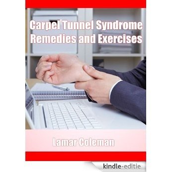 Carpel Tunnel Syndrome Remedies and Exercises (English Edition) [Kindle-editie]