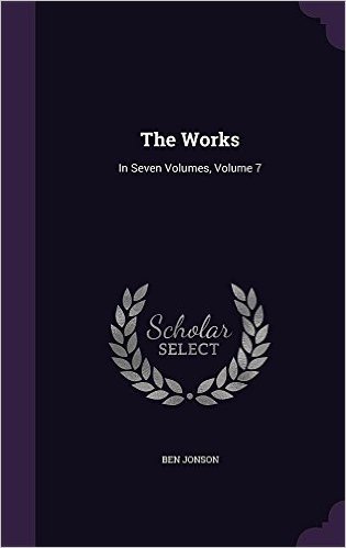 The Works: In Seven Volumes, Volume 7