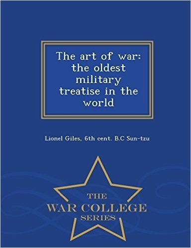The Art of War: The Oldest Military Treatise in the World - War College Series