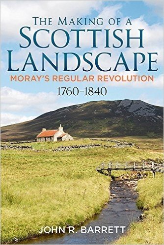The Making of a Scottish Landscape - Moray's Regular Revolution (English Edition)