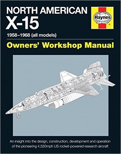 North American X-15 Owner's Workshop Manual: All Types and Models 1959-1968