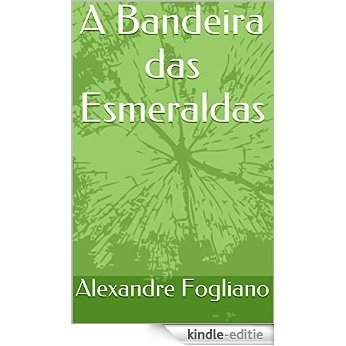 A Bandeira das Esmeraldas (Portuguese Edition) [Kindle-editie]