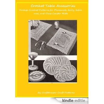 Crochet Table Accessories - Vintage Crochet Patterns for Place Mats, Coasters, Doilies (English Edition) [Kindle-editie]
