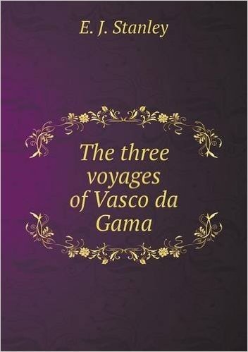 The Three Voyages of Vasco Da Gama