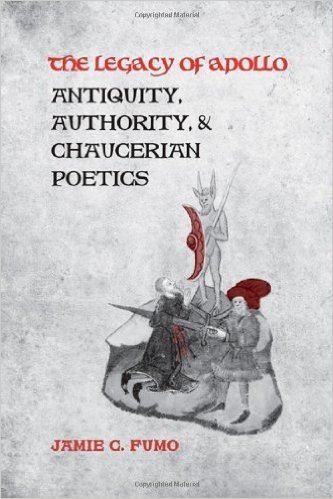The Legacy of Apollo: Antiquity, Authority, and Chaucerian Poetics