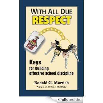 With All Due Respect: Keys for building effective school discipline (English Edition) [Kindle-editie]