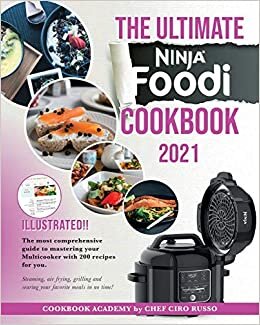 indir The Ultimate Ninja Foodi Cookbook 2021: The most comprehensive guide to mastering your Multicooker with 200 recipes for you. Steaming, air frying, grilling and searing your favorite meals in no time!