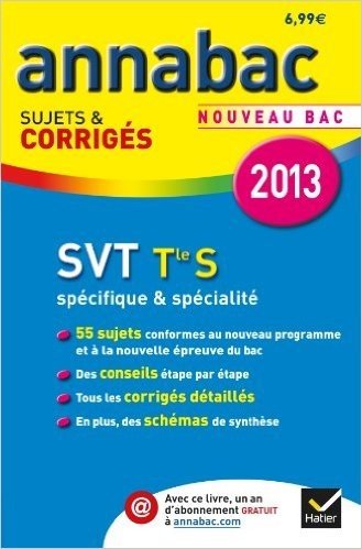 Annales Annabac 2013 SVT Tle S Spécifique & spécialité: Sujets et corrigés du bac - Terminale S