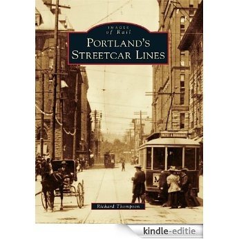 Portland's Streetcar Lines (Images of Rail) (English Edition) [Kindle-editie]