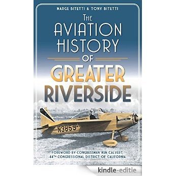 Aviation History of Greater Riverside, The (Transportation) (English Edition) [Kindle-editie]