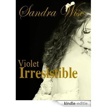 Violet; Irresistible (Violet  Book 3) (English Edition) [Kindle-editie]