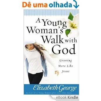 A Young Woman's Walk with God (English Edition) [eBook Kindle]