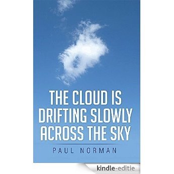 The Cloud Is Drifting Slowly Across the Sky (English Edition) [Kindle-editie]