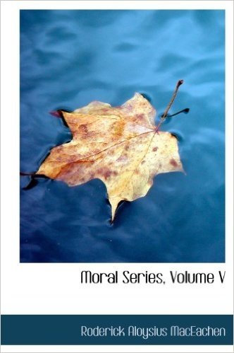 Moral Series, Volume V