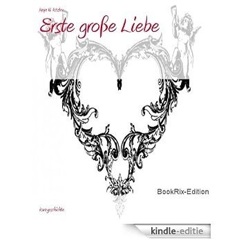 Erste große Liebe (German Edition) [Kindle-editie]
