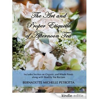The Art and Proper Etiquette of Afternoon Tea (Etiquette Series Book 2) (English Edition) [Kindle-editie]