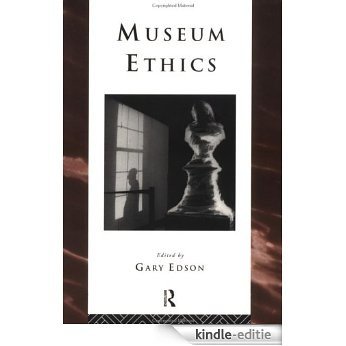 Museum Ethics: Theory and Practice (Heritage: Care-Preservation-Management) [Kindle-editie]