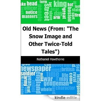 Old News: (From: "The Snow Image and Other Twice-Told Tales") [Kindle-editie]