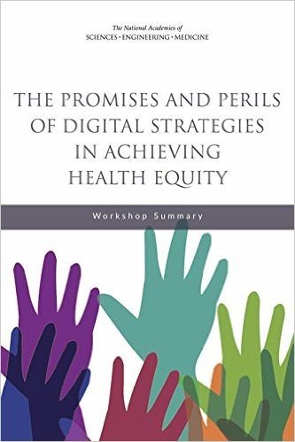 The Promises and Perils of Digital Strategies in Achieving Health Equity: Workshop Summary