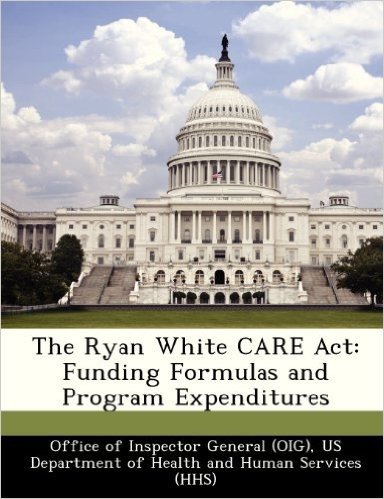 The Ryan White Care ACT: Funding Formulas and Program Expenditures