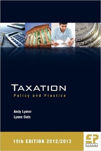 Taxation: Policy and Practice (19th Edition 2012/13)