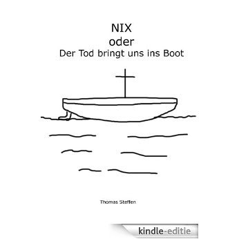 NIX oder Der Tod bringt uns ins Boot (German Edition) [Kindle-editie]