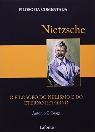 Nietzsche. O Filosofo Do Niilismo E Do Eterno Retorno