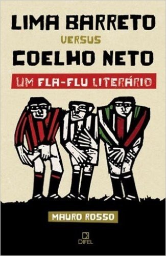 Lima Barreto Versus Coelho Neto. Um Fla-Flu Literário