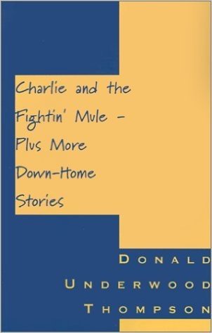 Charlie and the Fightin' Mule: Plus More Down-Home Stories