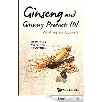 Ginseng and Ginseng Products 101:What are You Buying? [Kindle-editie]