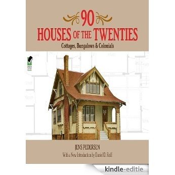 90 Houses of the Twenties: Cottages, Bungalows and Colonials (Dover Architecture) [Kindle-editie]