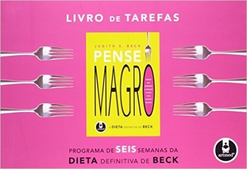 Livro de Tarefas. Pense Magro. Programa de Seis Semanas da Dieta Definitiva de Beck (Em Portuguese do Brasil) scaricare