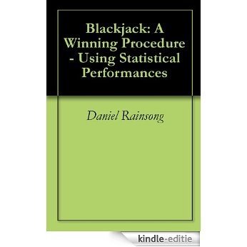 Blackjack: A Winning Procedure - Using Statistical Performances (English Edition) [Kindle-editie]