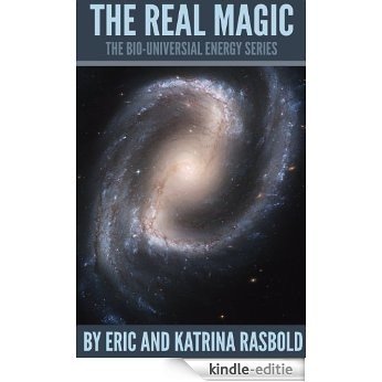 The Real Magic (The Bio-Universal Energy Series Book 5) (English Edition) [Kindle-editie]