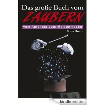 Das große Buch vom Zaubern: Vom Anfänger zum Meistermagier (German Edition) [Kindle-editie]