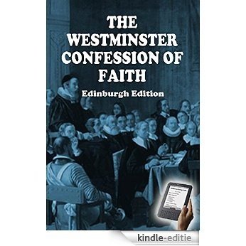 The Westminster Confession of Faith: Edinburgh Edition (English Edition) [Kindle-editie]