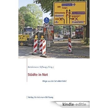 Städte in Not: Wege aus der Schuldenfalle? (German Edition) [Kindle-editie]