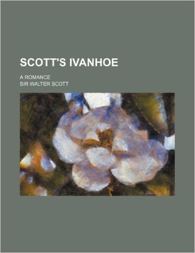 Scott's Ivanhoe; A Romance