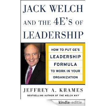 Jack Welch and The 4 E's of Leadership: How to Put GE's Leadership Formula to Work in Your Organizaion [Kindle-editie]
