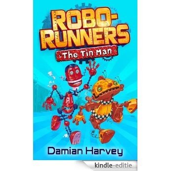1: The Tin Man (Robo-Runners) (English Edition) [Kindle-editie]