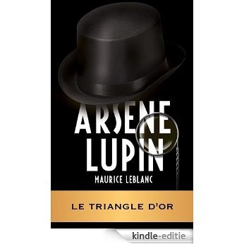 ARSÈNE LUPIN - Le triangle d'or (ARSÈNE LUPIN GENTLEMAN-CAMBRIOLEUR t. 8) (French Edition) [Kindle-editie]